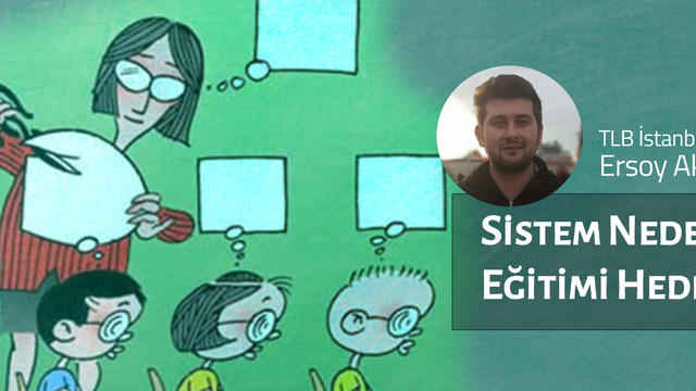 Sistem Neden Eğitim Kurumlarına Saldırıyor?