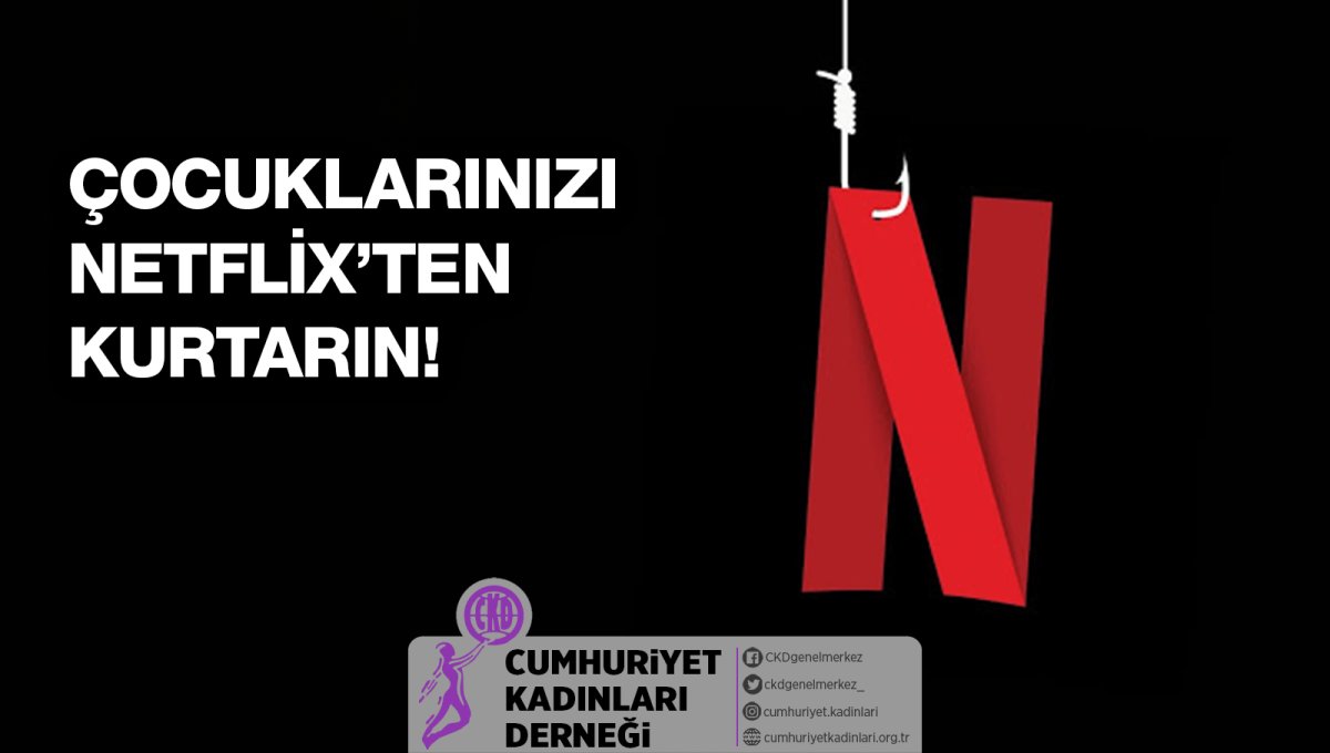 Cumhuriyet Kadınlarından Tüm Annelere Çağrı: Netflix'ten Kurtulun!