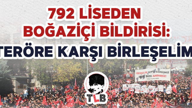 792 Liseden Boğaziçi Bildirisi: Teröre Karşı Birleşelim!