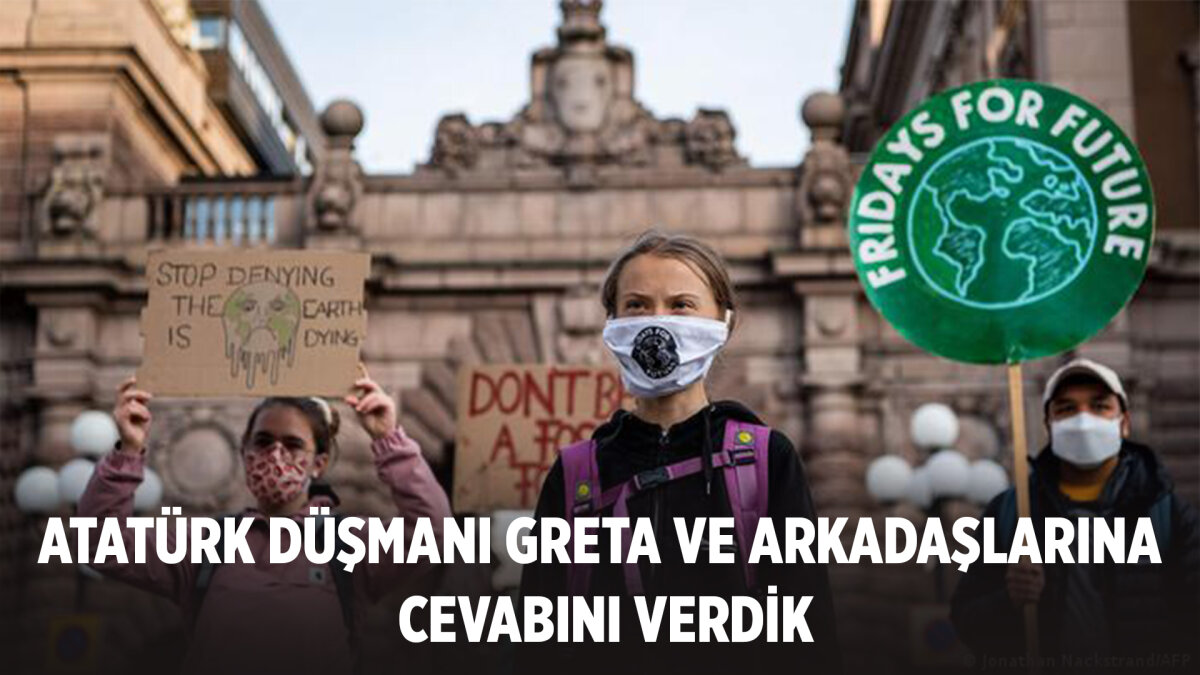  Atatürk Düşmanlığı Yapan Greta’ya Cevabını Verdik