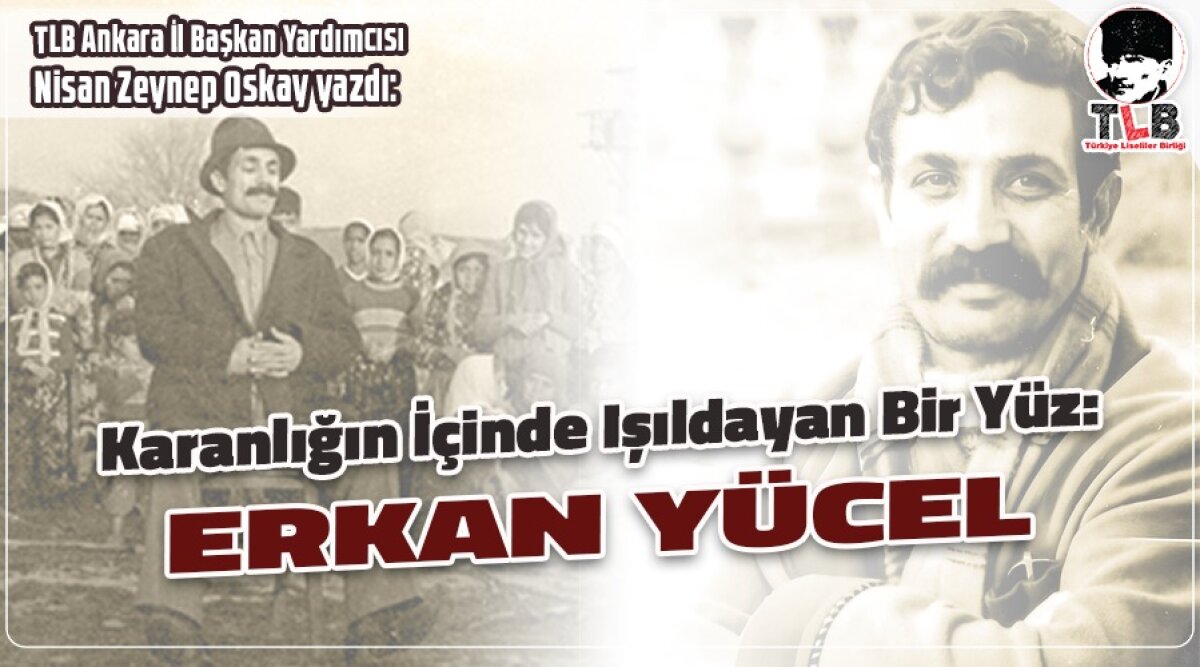 KARANLIĞIN İÇİNDE IŞILDAYAN BİR YÜZ: ERKAN YÜCEL