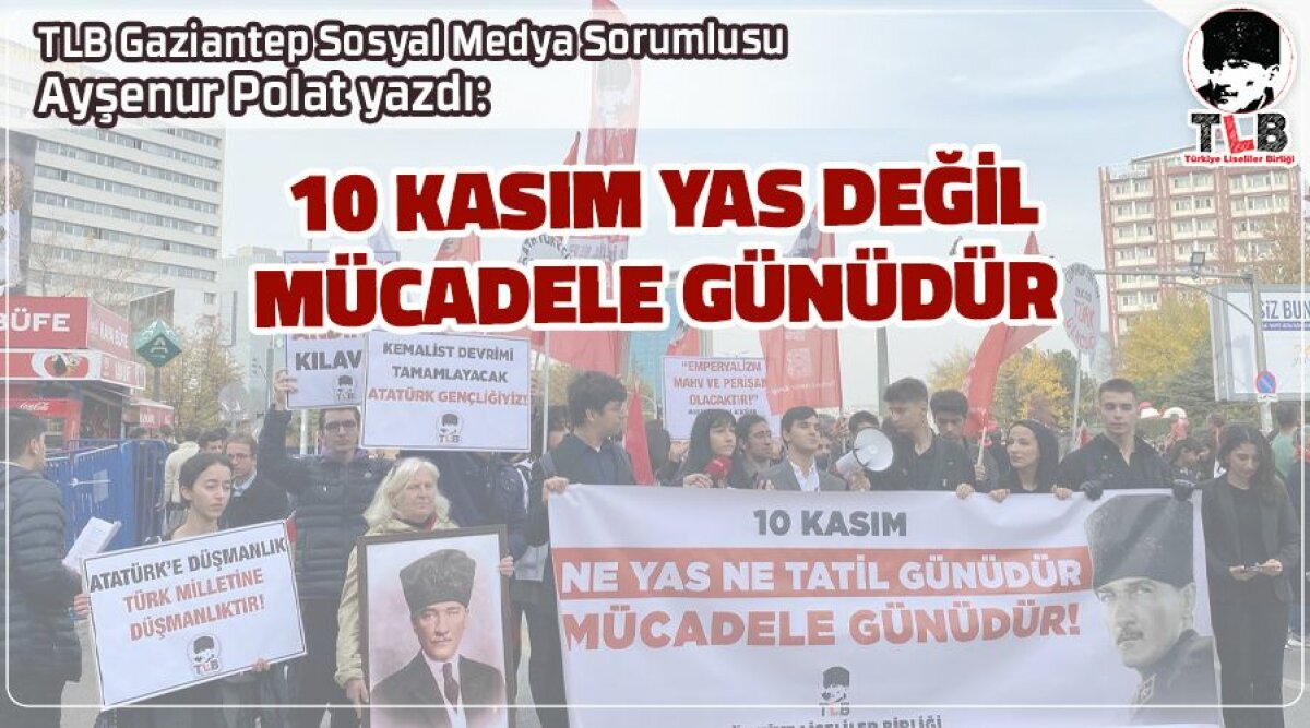 10 KASIM YAS DEĞİL MÜCADELE GÜNÜDÜR