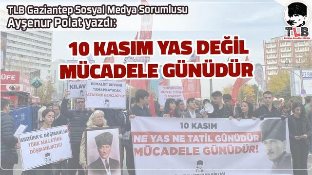 10 KASIM YAS DEĞİL MÜCADELE GÜNÜDÜR